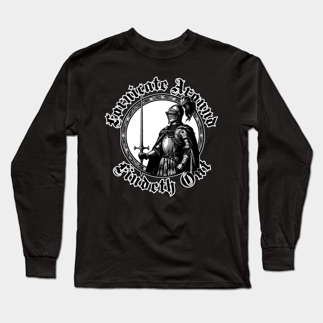 Fornicate Around, Findeth Out Long Sleeve T-Shirt by n23tees